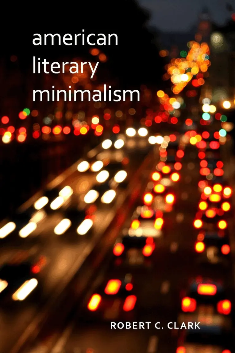 Robert C. Clark - American Literary Minimalism, Inbunden. Tillgänglighet: Lägg i varukorg