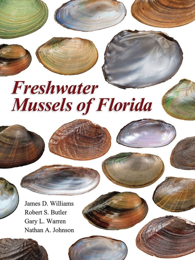 James D. Williams, Robert S. Butler, Gary L. Warren, Nathan A. Johnson - Freshwater Mussels of Florida, Inbunden. Tillgänglighet: Tillfälligt slut