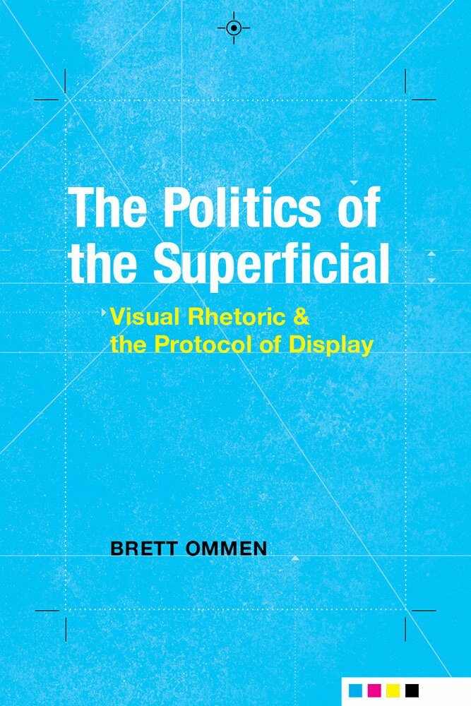 Brett Ommen - Politics of the Superficial, Inbunden