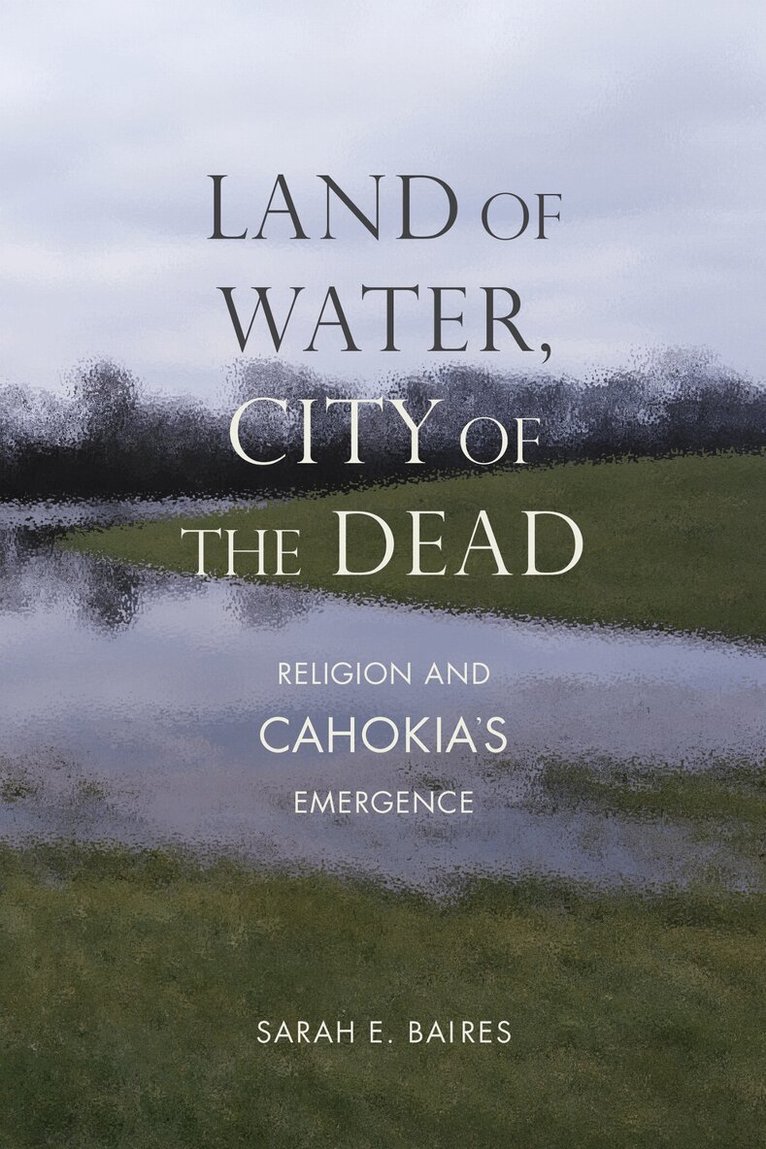 Sarah E. Baires - Land of Water, City of the Dead, Inbunden. Tillgänglighet: Tillfälligt slut