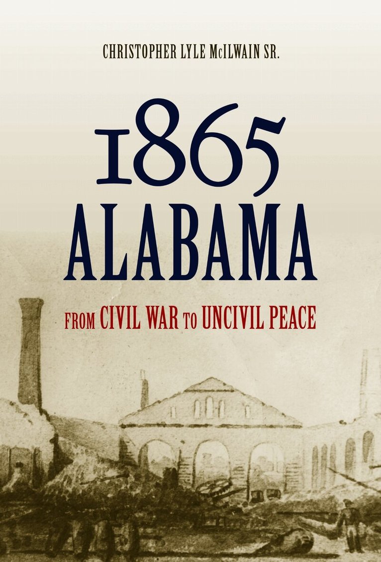Christopher Lyle McIlwain - 1865 Alabama, Inbunden. Tillgänglighet: Tillfälligt slut
