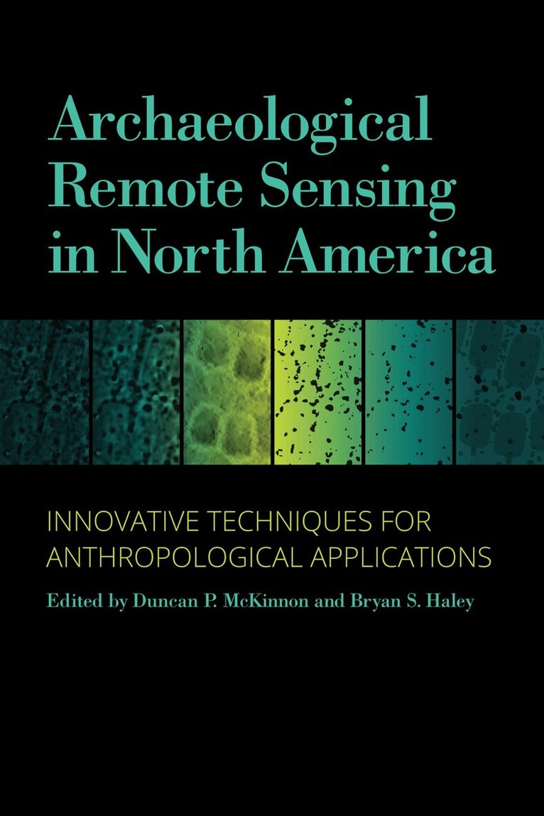 Duncan P. McKinnon, Bryan S. Haley - Archaeological Remote Sensing in North America, Inbunden. Tillgänglighet: Lägg i varukorg