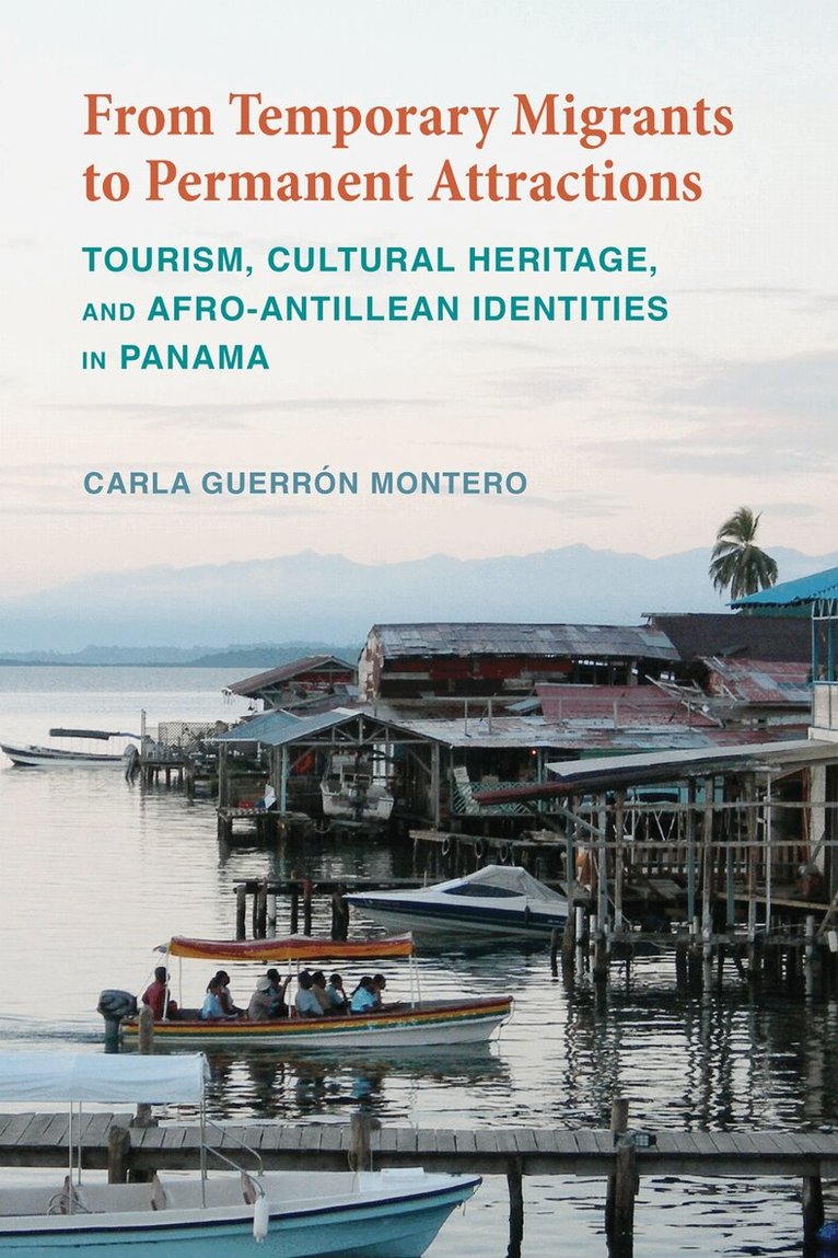 Carla Guerrón Montero - From Temporary Migrants to Permanent Attractions, Inbunden. Tillgänglighet: Tillfälligt slut