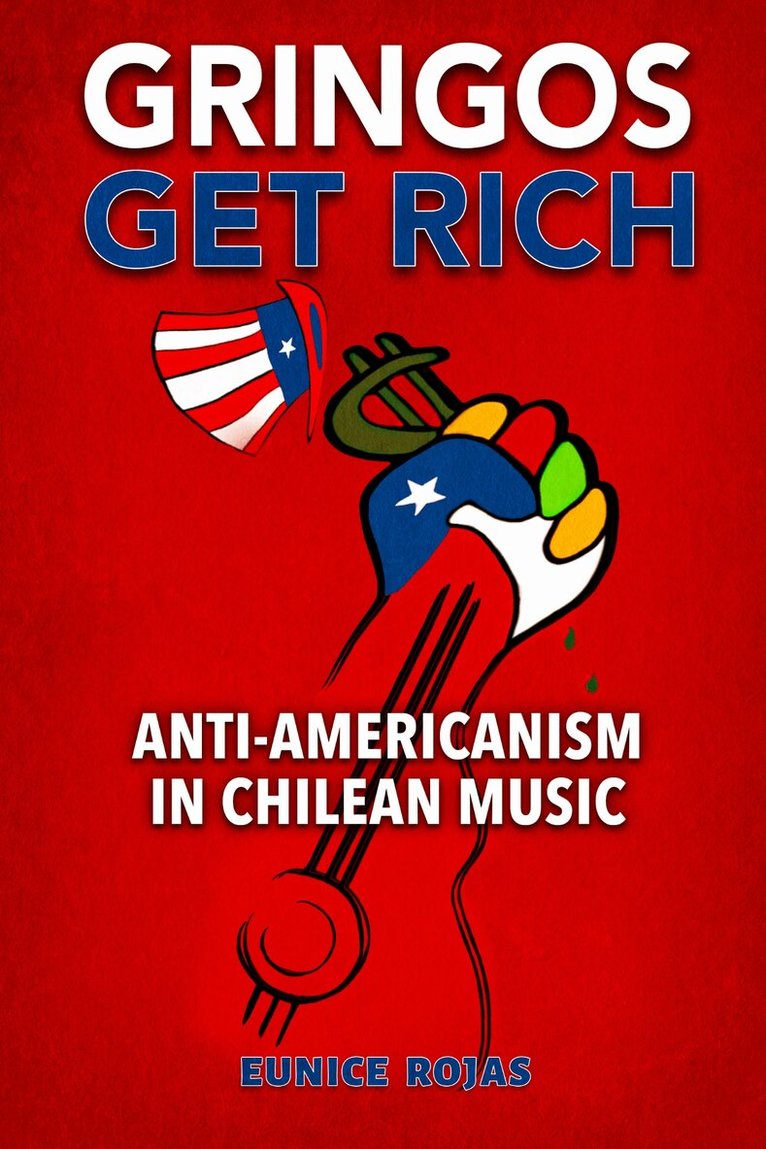 Eunice Rojas - Gringos Get Rich, Inbunden