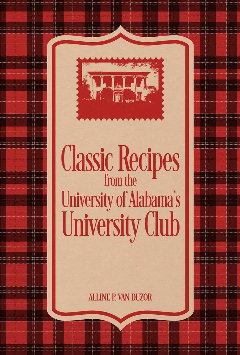 Alline P. Van Duzor - Classic Recipes from the University of Alabama's University Club, Inbunden. Tillgänglighet: Kommande