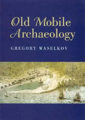 Gregory A. Waselkov - Old Mobile Archaeology, Häftad. Tillgänglighet: Lägg i varukorg