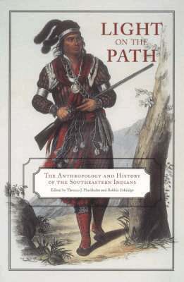 Eric E. Bowne, Steven C. Hahn, David J. Hally, Scott Jones, William Martin Jurgelski, Adam King, Stephen A. Kowalewski, Jerald T. Milanich, Thomas J. Pluckhahn, Robbie Ethridge - Light on the Path, Häftad