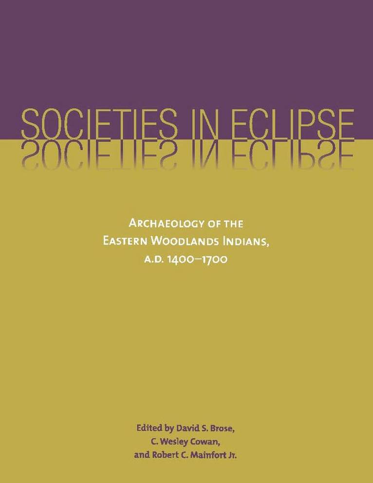 David G. Anderson, James W. Bradley, James A. Brown, R.P.Stephen Davis, Penelope B. Drooker, William R. Fitzgerald, Jeffrey L. Hantman, D.S. Brose, C.Wesley Cowan, Robert C. Mainfort - Societies in Eclipse, Häftad. Tillgänglighet: Tillfälligt slut