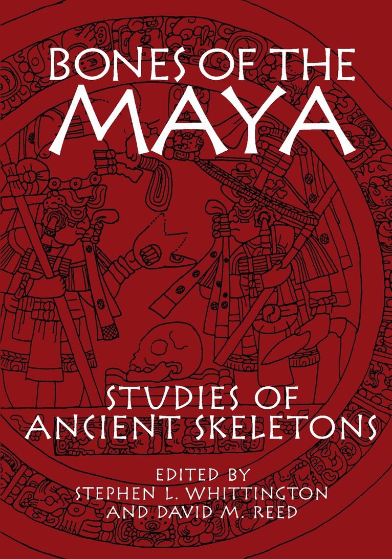 Stephen L. Whittington, David M. Reed - Bones of the Maya, Häftad