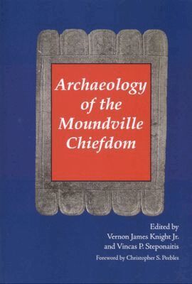Vernon James Knight, Vincas P. Steponaitas - Archaeology of the Moundville Chiefdom, Häftad
