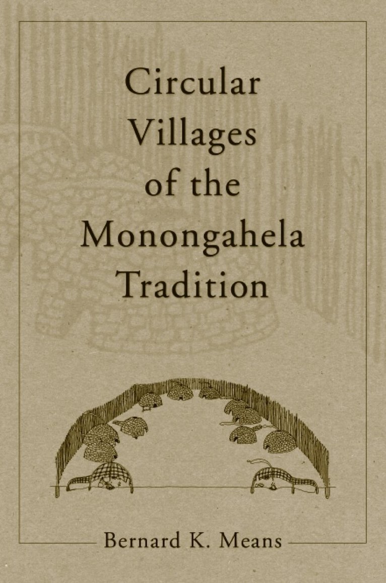 Bernard K. Means - Circular Villages of the Monongahela Tradition, Häftad. Tillgänglighet: Tillfälligt slut