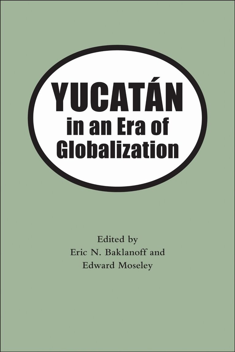 Eric N. Baklanoff, Edward H. Moseley - Yucatan in the Era of Globalization, Häftad