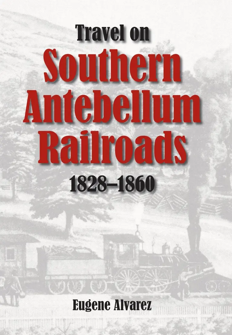 Travel on Southern Antebellum Railroads, 1828-1860