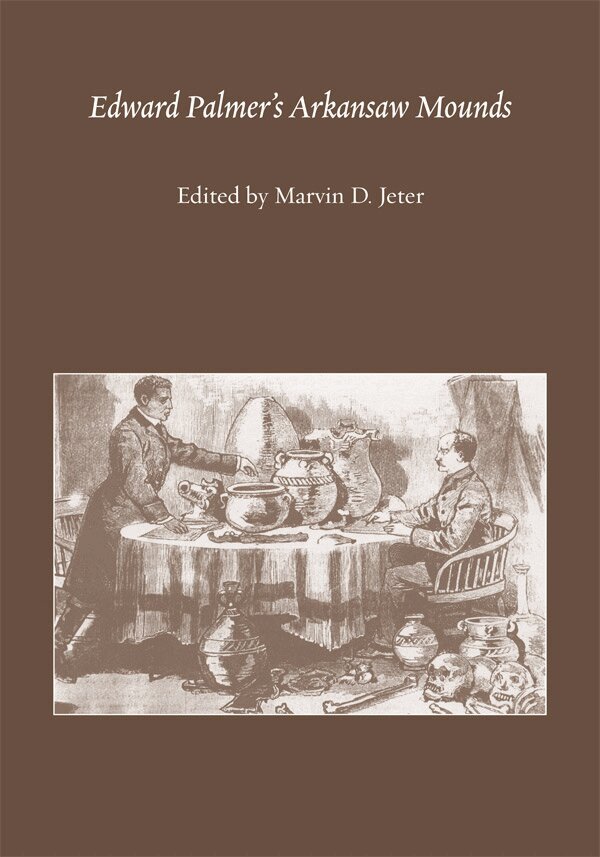 The University of Alabama Press, Marvin D. Jeter, Marvin D Jeter - EDWARD PALMER'S ARKANSAW MOUNDS, Häftad. Tillgänglighet: Tillfälligt slut