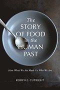 The Story of Food in the Human Past