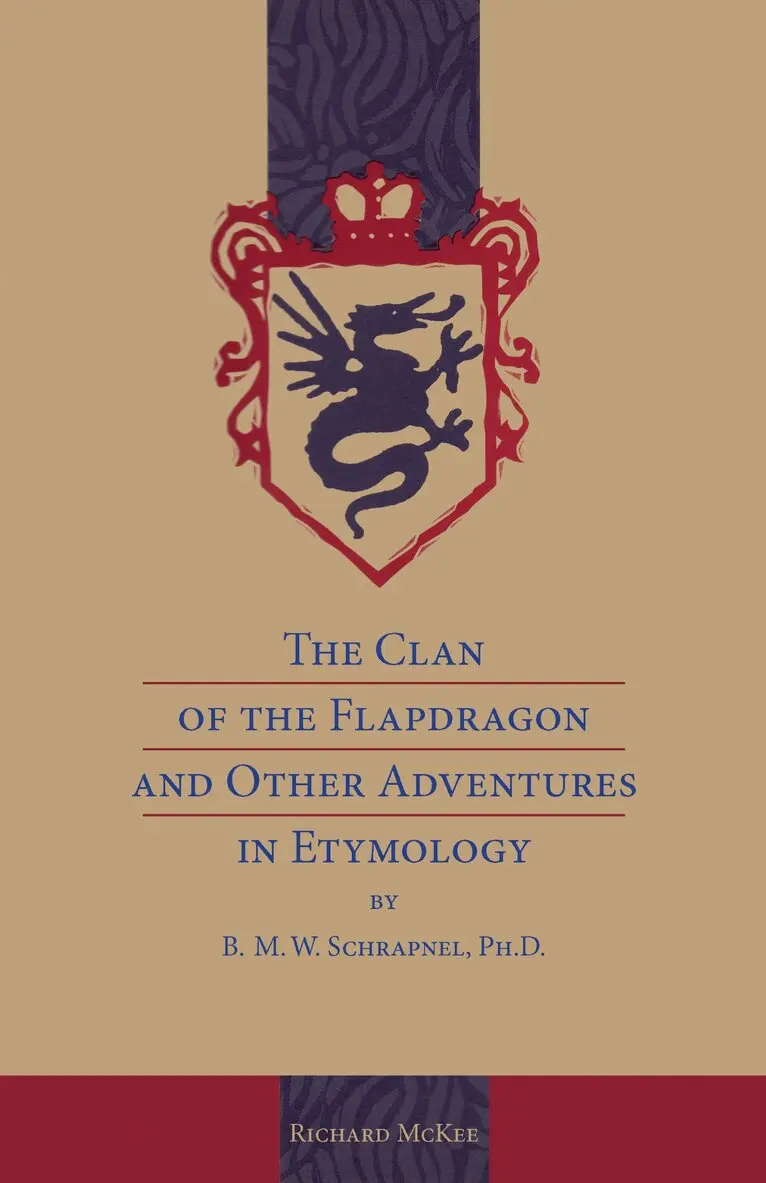 Richard Mckee - Clan of the Flapdragon and Other Adventures in Etymology, Häftad. Tillgänglighet: Lägg i varukorg
