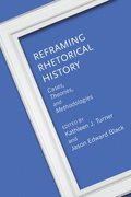 Reframing Rhetorical History
