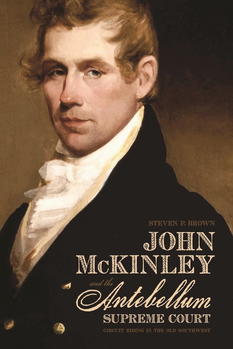 Steven P. Brown - John McKinley and the Antebellum Supreme Court, Häftad. Tillgänglighet: Lägg i varukorg