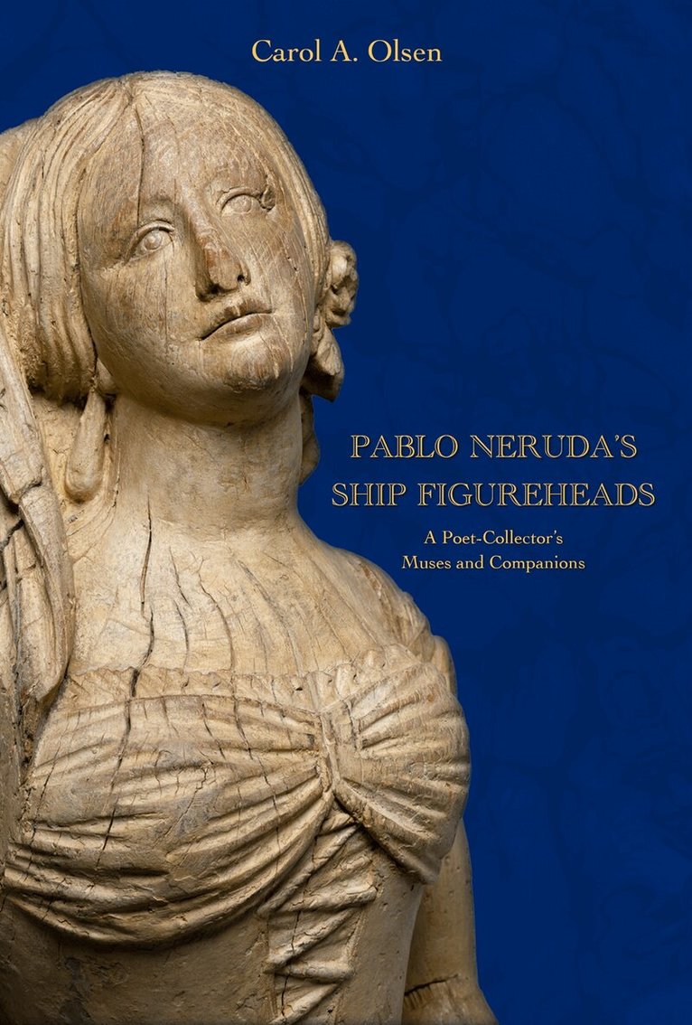 Carol A. Olsen - Pablo Neruda's Ship Figureheads, Häftad