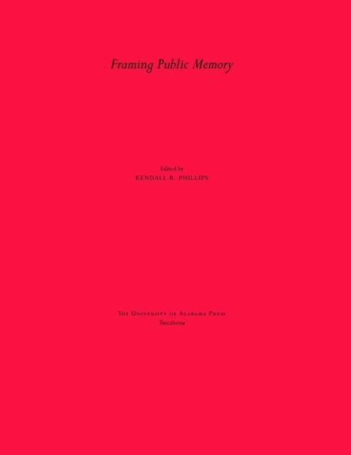 Kendall R. Phillips - Framing Public Memory, E-bok