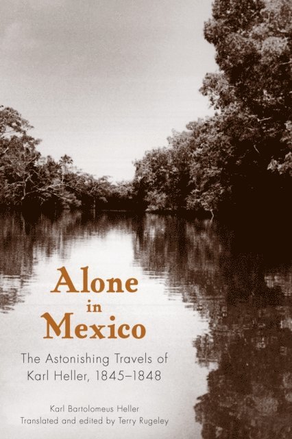 Karl Bartolomeus Heller, Terry Rugeley - Alone in Mexico, E-bok
