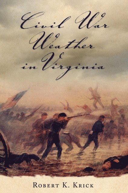Robert K. Krick - Civil War Weather in Virginia, E-bok