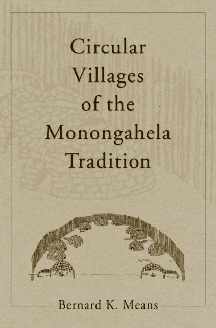 Bernard K. Means - Circular Villages of the Monongahela Tradition, E-bok