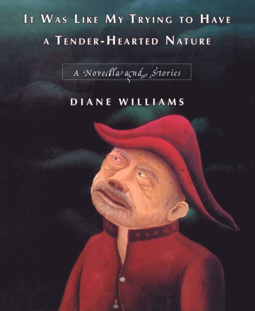 Diane Williams - It Was Like My Trying to Have a Tender-Hearted Nature, E-bok