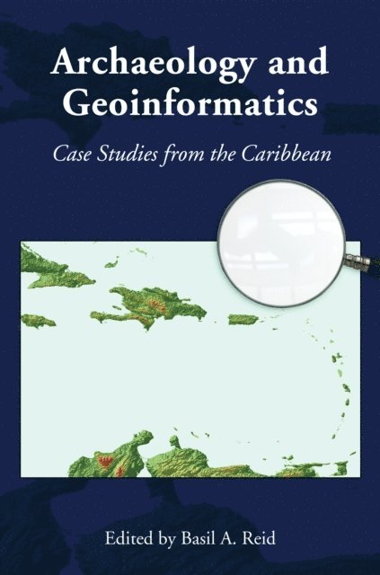 Basil A. Reid - Archaeology and Geoinformatics, E-bok