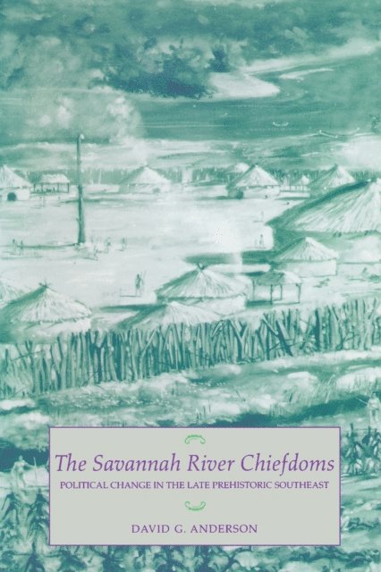 David G. Anderson - Savannah River Chiefdoms, E-bok