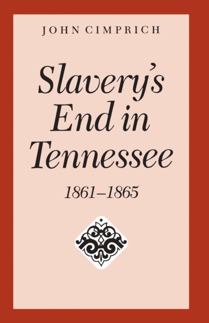 John Cimprich - Slavery's End In Tennessee, E-bok