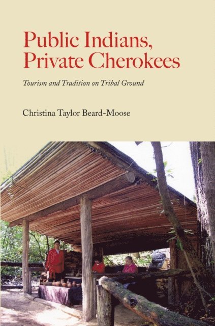 Christina Taylor Beard-Moose - Public Indians, Private Cherokees, E-bok