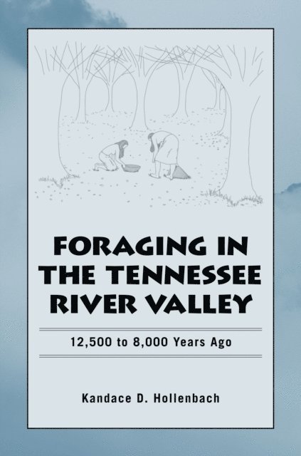 Kandace D. Hollenbach - Foraging in the Tennessee River Valley, E-bok. Tillgänglighet: Lägg i varukorg