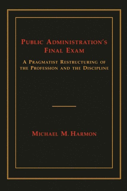 Michael M. Harmon - Public Administration's Final Exam, E-bok
