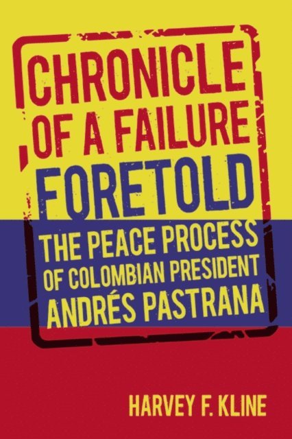 Harvey F. Kline - Chronicle of a Failure Foretold, E-bok