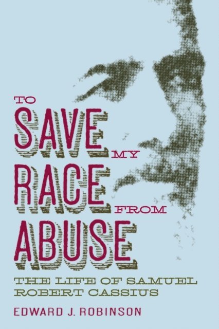 Edward J. Robinson - To Save My Race from Abuse, E-bok