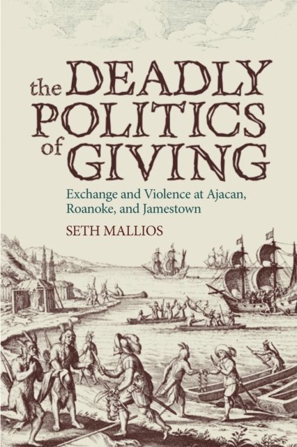 Seth Mallios - Deadly Politics of Giving, E-bok