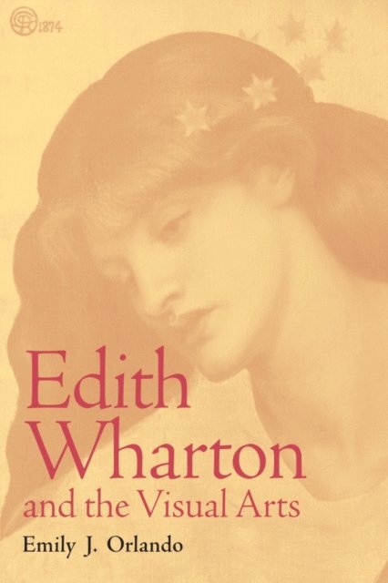 Emily J. Orlando - Edith Wharton and the Visual Arts, E-bok