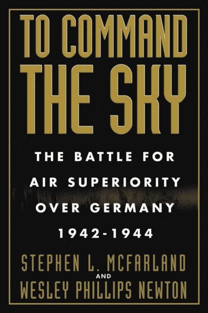 Wesley Phillips Newton, Stephen L. McFarland - To Command the Sky, E-bok