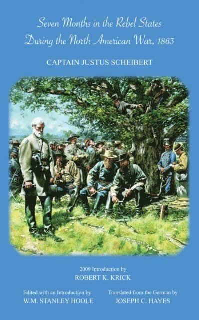 Justus Scheibert, Robert K. Krick, W. Stanley Hoole, William Stanley Hoole - Seven Months in the Rebel States During the North American War, 1863, E-bok