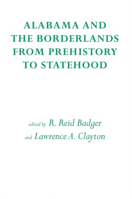 Lawrence A. Clayton, R. Reid Badger - Alabama and the Borderlands, E-bok