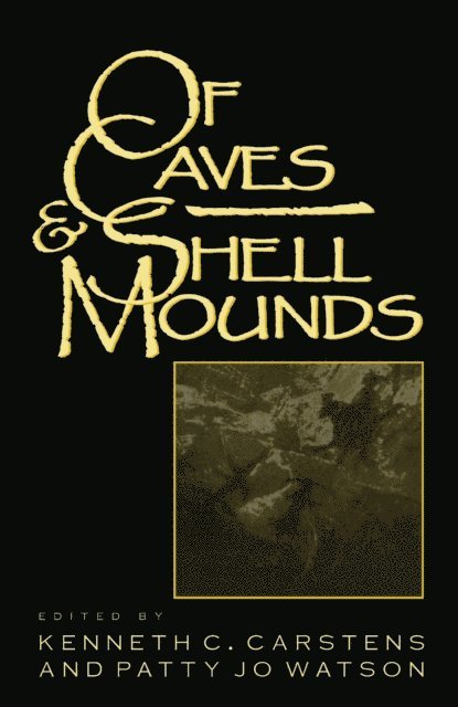 Patty Jo Watson, Kenneth C. Carstens - Of Caves and Shell Mounds, E-bok