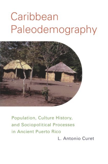 L. Antonio Curet - Caribbean Paleodemography, E-bok