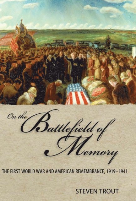 Steven Trout - On the Battlefield of Memory, E-bok