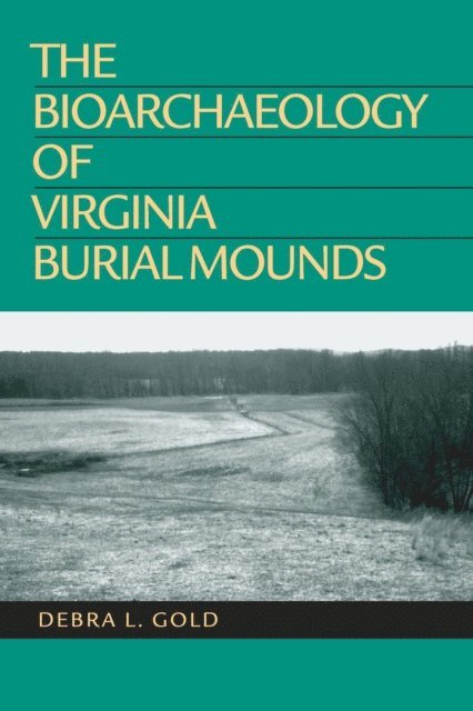 Debra L. Gold - Bioarchaeology of Virginia Burial Mounds, E-bok