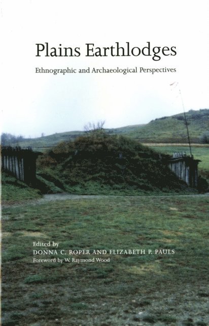 Elizabeth P. Pauls, Donna C. Roper - Plains Earthlodges, E-bok