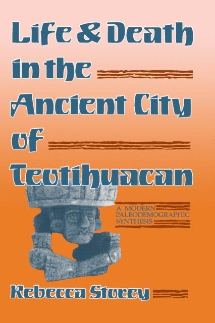 Rebecca Storey - Life and Death in the Ancient City of Teotihuacan, E-bok