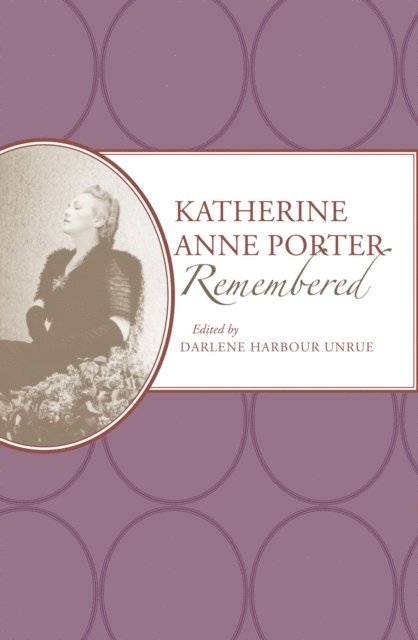 Darlene Harbour Unrue - Katherine Anne Porter Remembered, E-bok