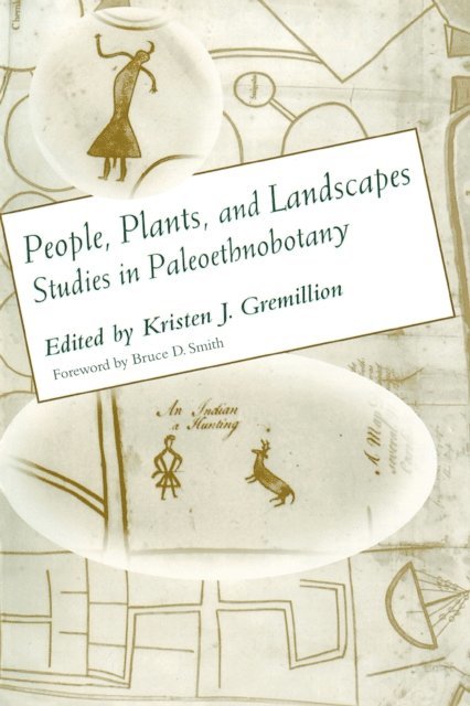 Kristen J. Gremillion - People, Plants, and Landscapes, E-bok