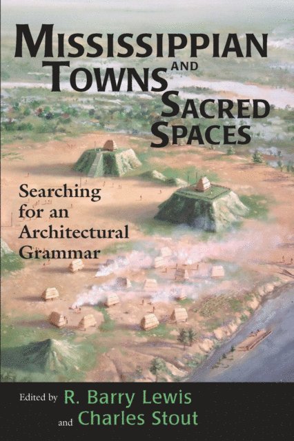 Charles Stout, R. Barry Lewis - Mississippian Towns and Sacred Spaces, E-bok